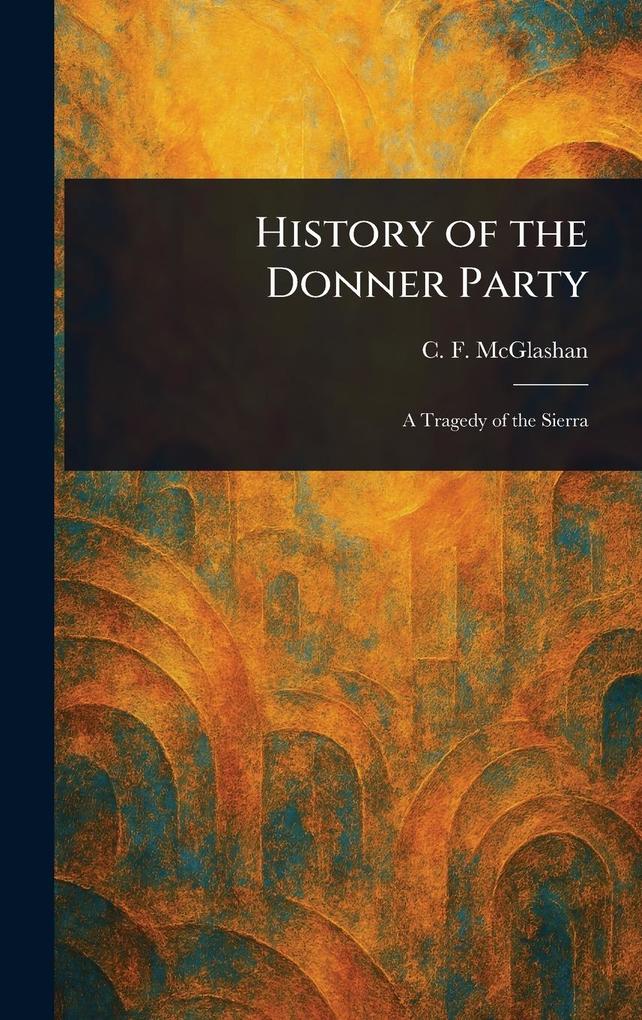 Produktbild: History of the Donner Party | C F (Charles Fayette) McGlashan