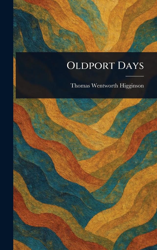 Produktbild: Oldport Days | Thomas Wentworth Higginson
