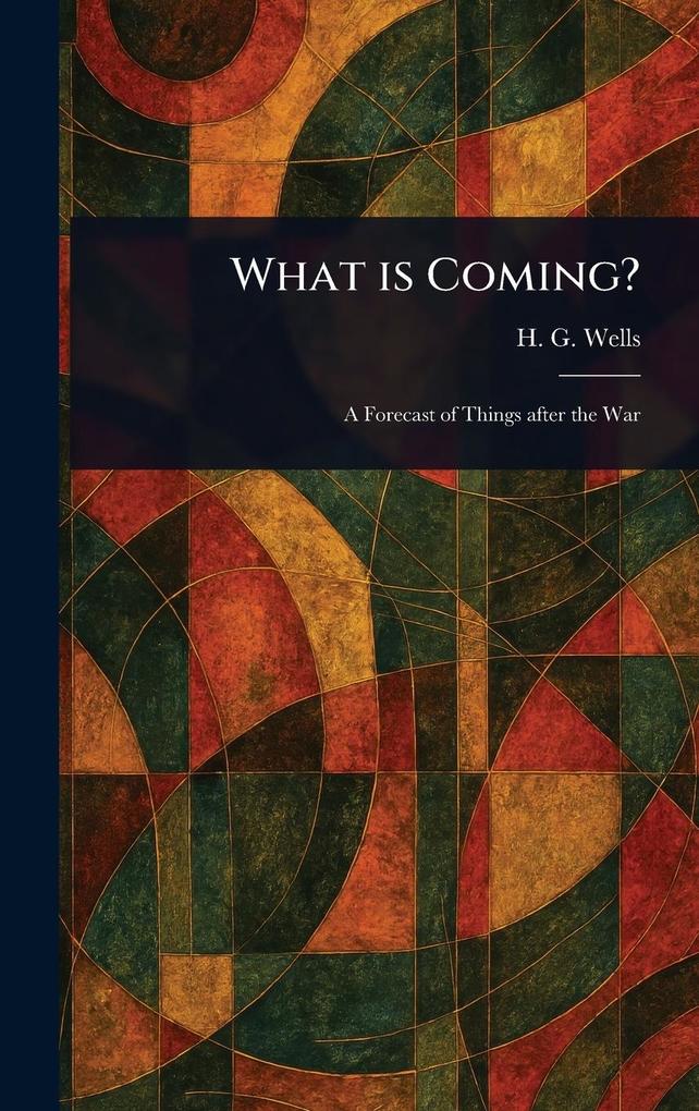 Produktbild: What is Coming? | H G (Herbert George) Wells