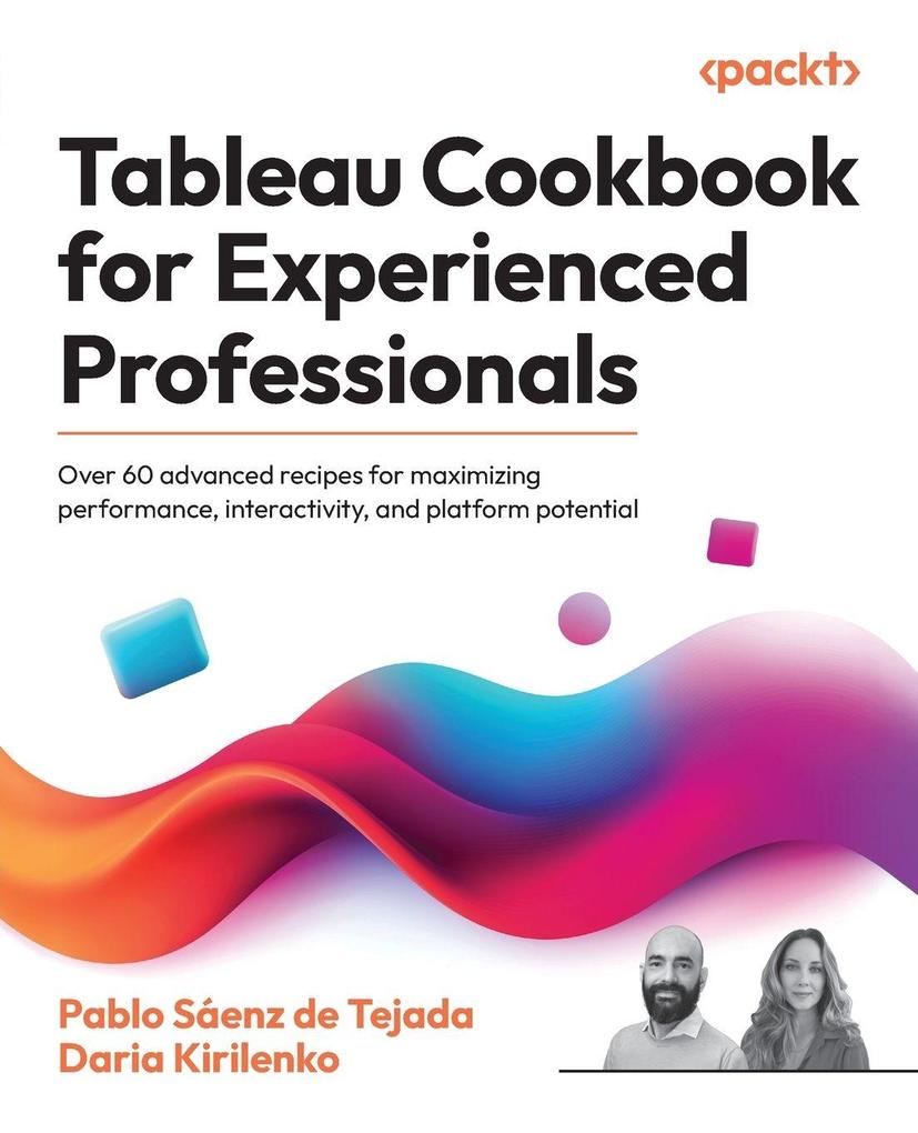 Produktbild: Tableau Cookbook for Experienced Professionals | Pablo Sáenz de Tejada, Daria Kirilenko