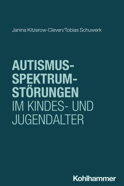 Produktbild: Autismus-Spektrum-Störungen im Kindes- und Jugendalter | Janina Kitzerow-Cleven, Tobias Schuwerk