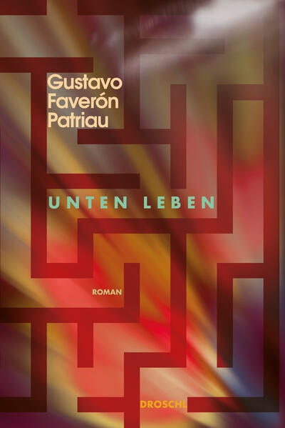 Produktbild: Unten leben | Gustavo Faverón Patriau