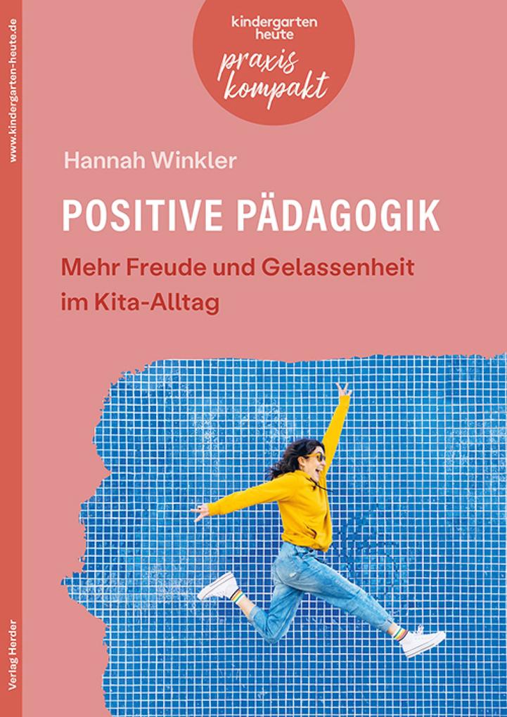 Produktbild: Positive Pädagogik. Mehr Freude und Gelassenheit im Kita-Alltag | Hannah Winkler