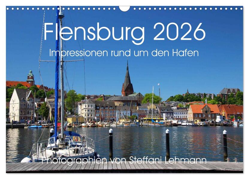 Produktbild: Flensburg 2026. Impressionen rund um den Hafen (Wandkalender 2026 DIN A3 quer), CALVENDO Monatskalender | Steffani Lehmann, Calvendo