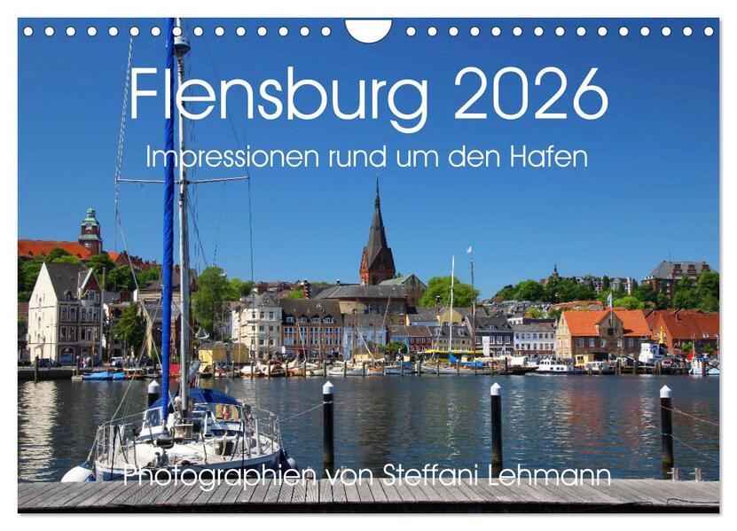 Produktbild: Flensburg 2026. Impressionen rund um den Hafen (Wandkalender 2026 DIN A4 quer), CALVENDO Monatskalender | Steffani Lehmann, Calvendo