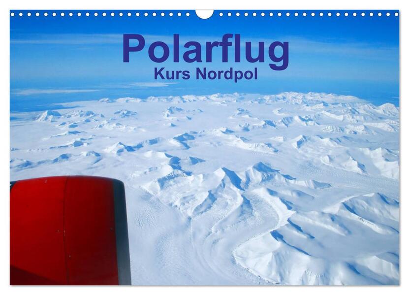 Produktbild: Polarflug Kurs Nordpol (Wandkalender 2026 DIN A3 quer), CALVENDO Monatskalender | Rainer Spoddig, Calvendo