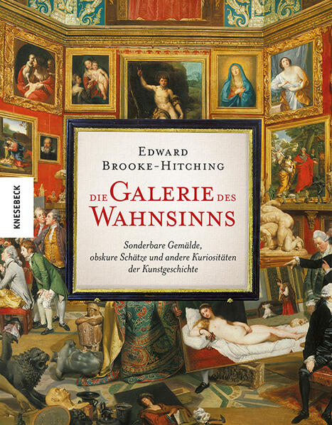 Produktbild: Die Galerie des Wahnsinns | Edward Brooke-Hitching