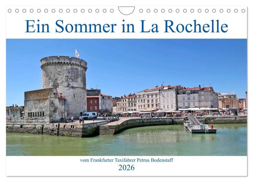 Produktbild: Ein Sommer in La Rochelle vom Frankfurter Taxifahrer Petrus Bodenstaff (Wandkalender 2026 DIN A4 quer), CALVENDO Monatskalender | Calvendo, Petrus Bodenstaff