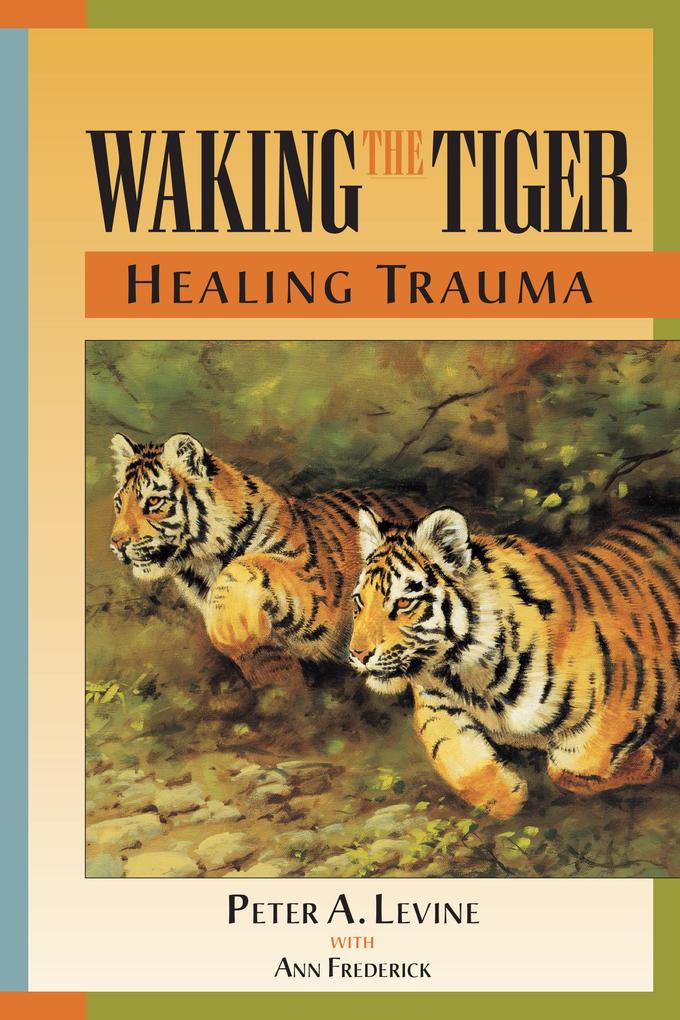Produktbild: Waking the Tiger: Healing Trauma | Peter A. Levine