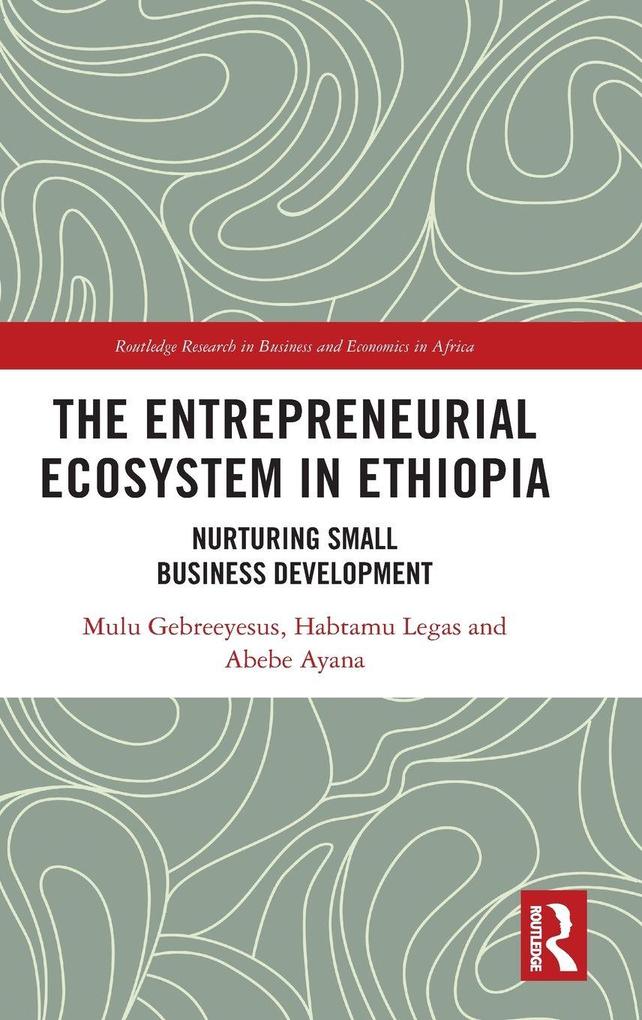 Produktbild: The Entrepreneurial Ecosystem in Ethiopia | Abebe Ayana, Habtamu Legas, Mulu Gebreeyesus