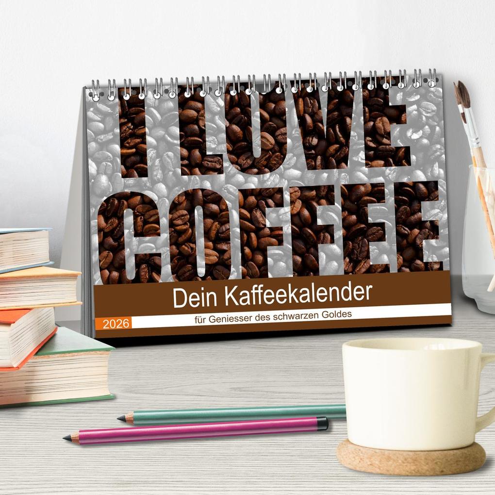 Weitere Ansicht: I Love Coffee - Dein Kaffeekalender für Geniesser des schwarzen Goldes (Tischkalender 2026 DIN A5 quer), CALVENDO Monatskalender | Stefan Widerstein - SteWi.info, Calvendo