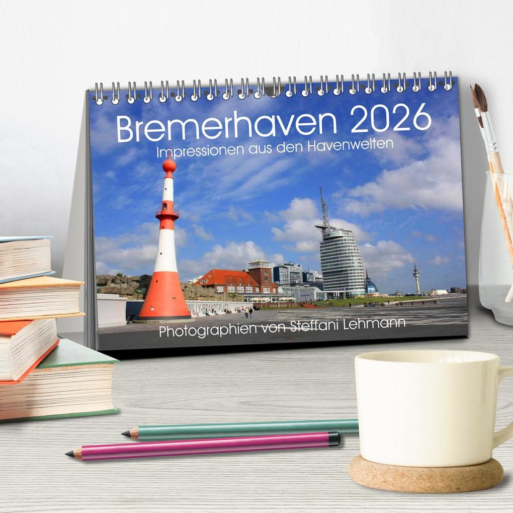 Weitere Ansicht: Bremerhaven 2026. Impressionen aus den Havenwelten (Tischkalender 2026 DIN A5 quer), CALVENDO Monatskalender | Steffani Lehmann, Calvendo