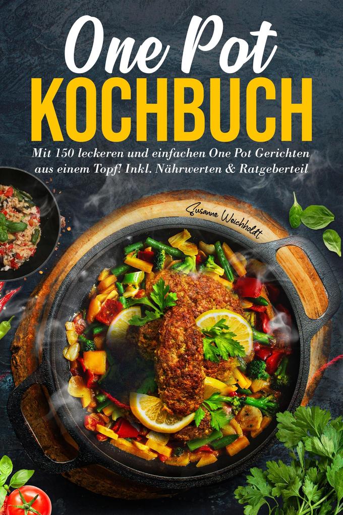 Produktbild: One Pot Kochbuch - 150 schnelle und einfache Rezepte aus nur einem Topf | Susanne Weichholdt