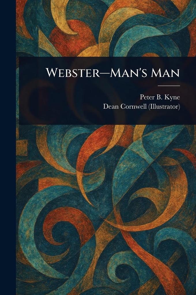 Produktbild: Webster-Man's Man | Peter B (Peter Bernard) Kyne, Dean Cornwell