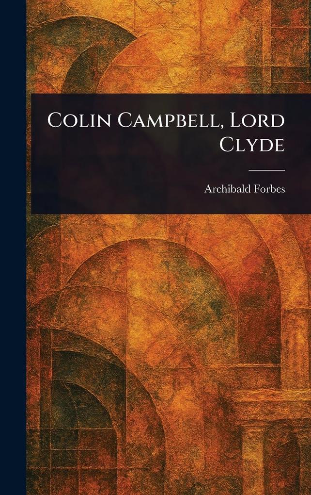Produktbild: Colin Campbell, Lord Clyde | Archibald Forbes