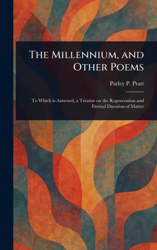 Produktbild: The Millennium, and Other Poems | Parley P (Parley Parker) Pratt