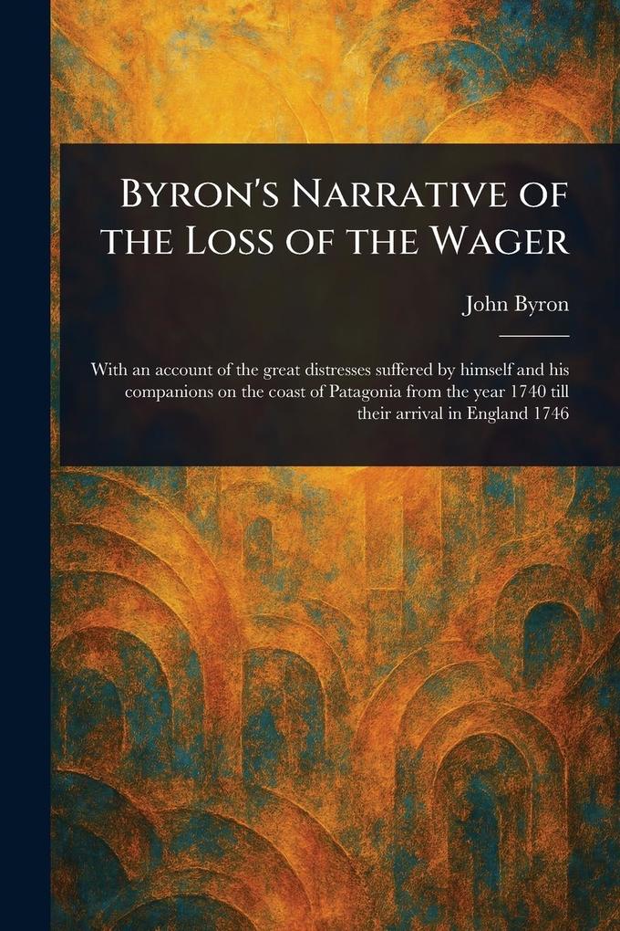 Produktbild: Byron's Narrative of the Loss of the Wager | John Byron