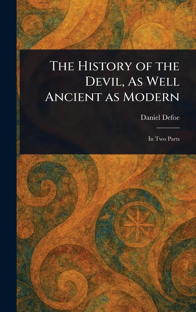 Produktbild: The History of the Devil, As Well Ancient as Modern | Daniel Defoe