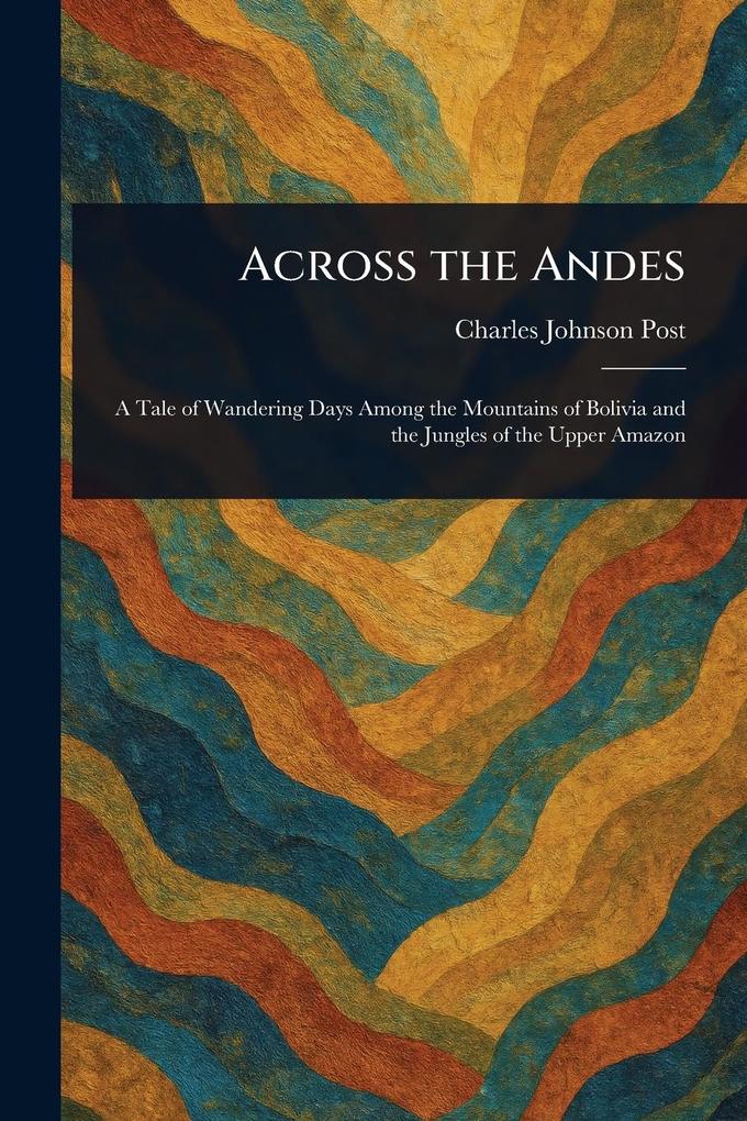 Produktbild: Across the Andes | Charles Johnson Post