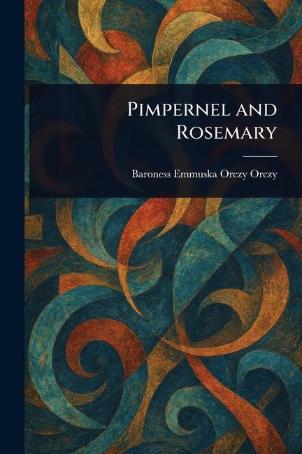 Produktbild: Pimpernel and Rosemary | Emmuska Orczy