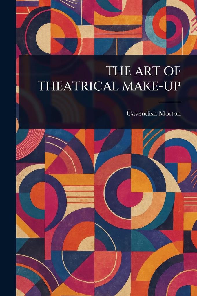 Produktbild: The Art of Theatrical Make-Up | Cavendish Morton
