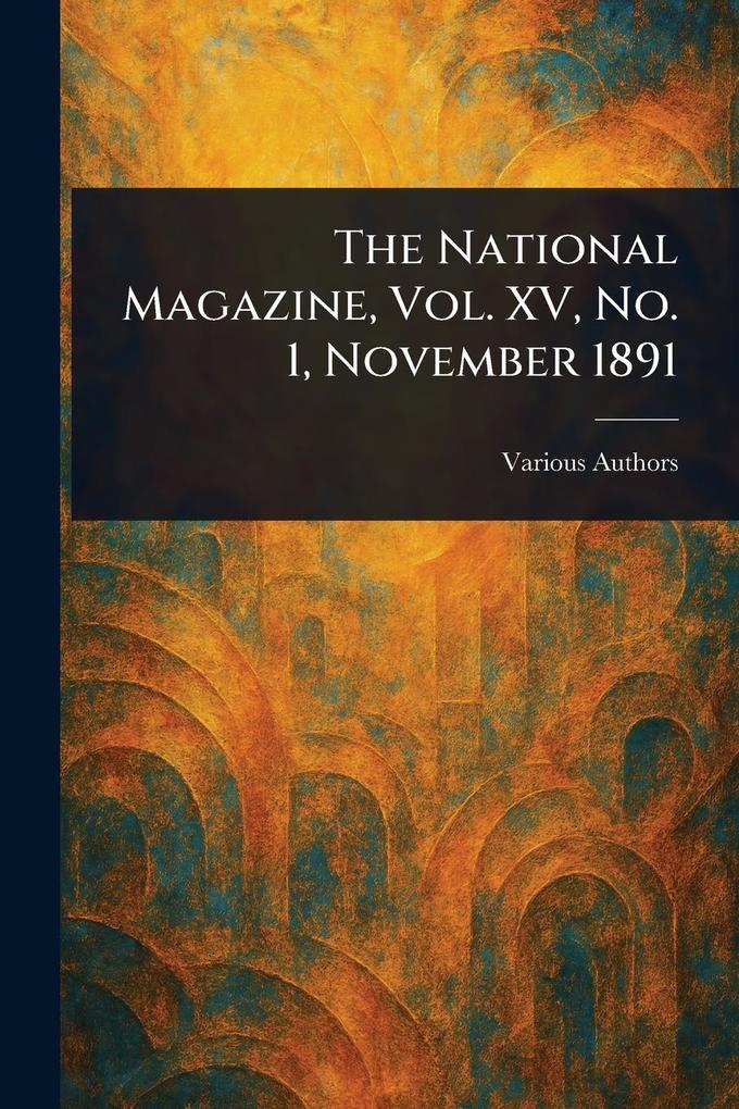 Produktbild: The National Magazine, Vol. XV, No. 1, November 1891 | Various