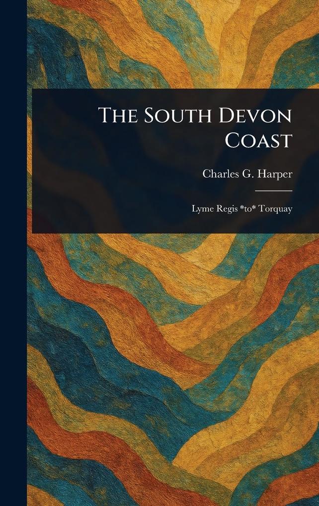 Produktbild: The South Devon Coast | Charles G (Charles George) Harper