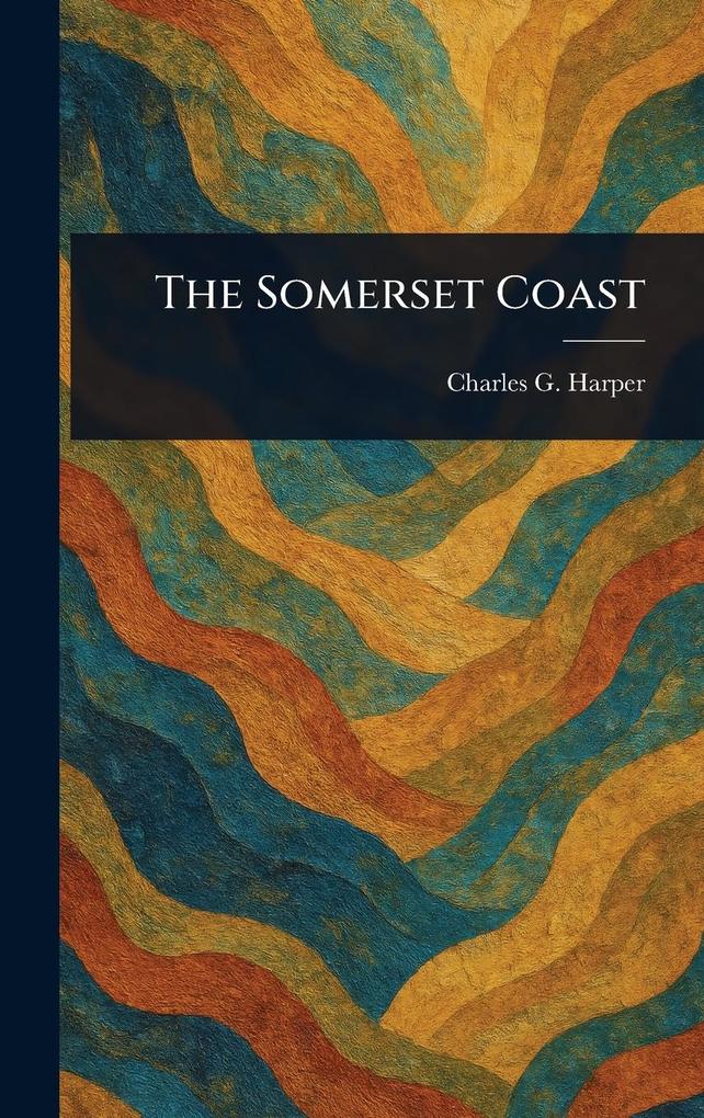 Produktbild: The Somerset Coast | Charles G (Charles George) Harper