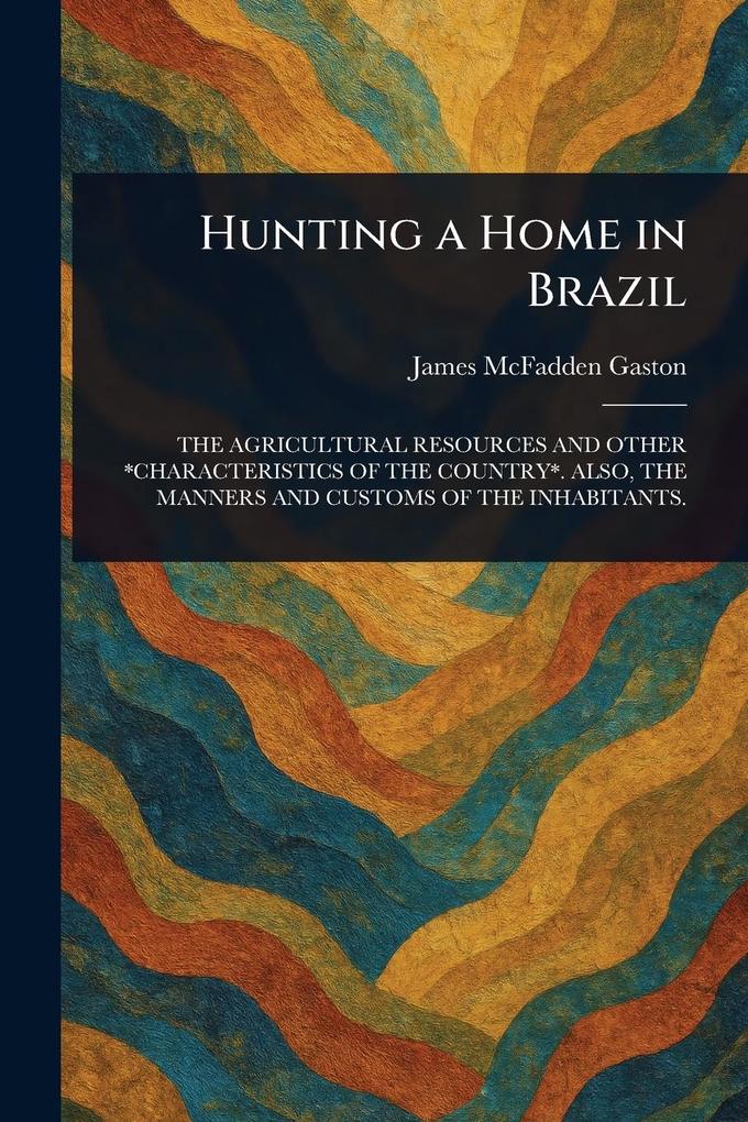 Produktbild: Hunting a Home in Brazil | James McFadden Gaston