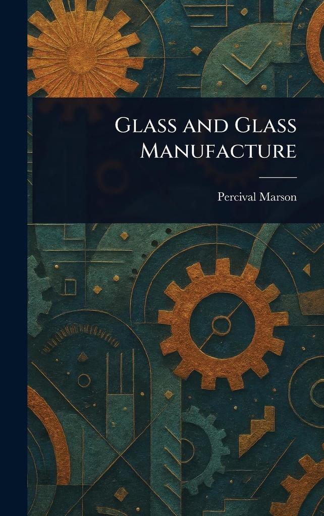 Produktbild: Glass and Glass Manufacture | Percival Marson