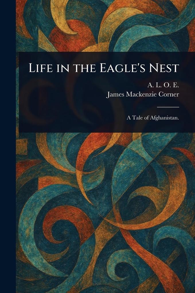 Produktbild: Life in the Eagle's Nest | A L O E, James Mackenzie Corner