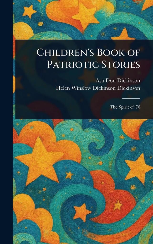 Produktbild: Children's Book of Patriotic Stories | Asa Don Dickinson, Helen Winslow Dickinson Dickinson