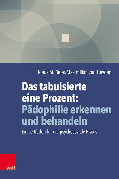 Produktbild: Das tabuisierte eine Prozent: Pädophilie erkennen und behandeln | Klaus M. Beier, Maximilian von Heyden