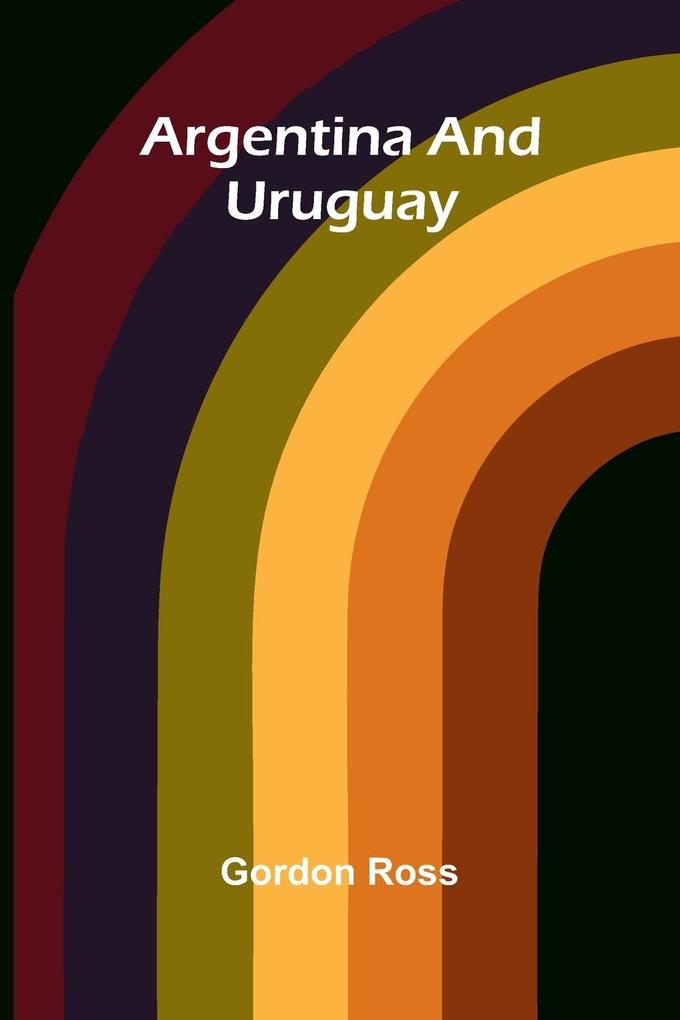 Produktbild: Argentina And Uruguay | Gordon Ross