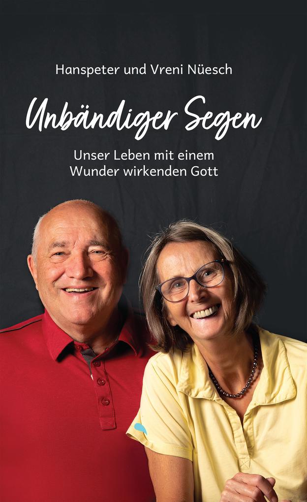 Produktbild: Unbändiger Segen | Hanspeter Nüesch, Vreni Nüesch