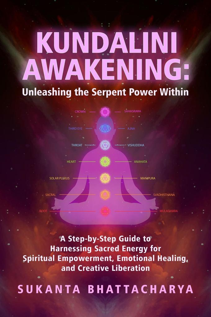 Produktbild: Kundalini Awakening: Unleashing the Serpent Power Within | Sukanta Bhattacharya
