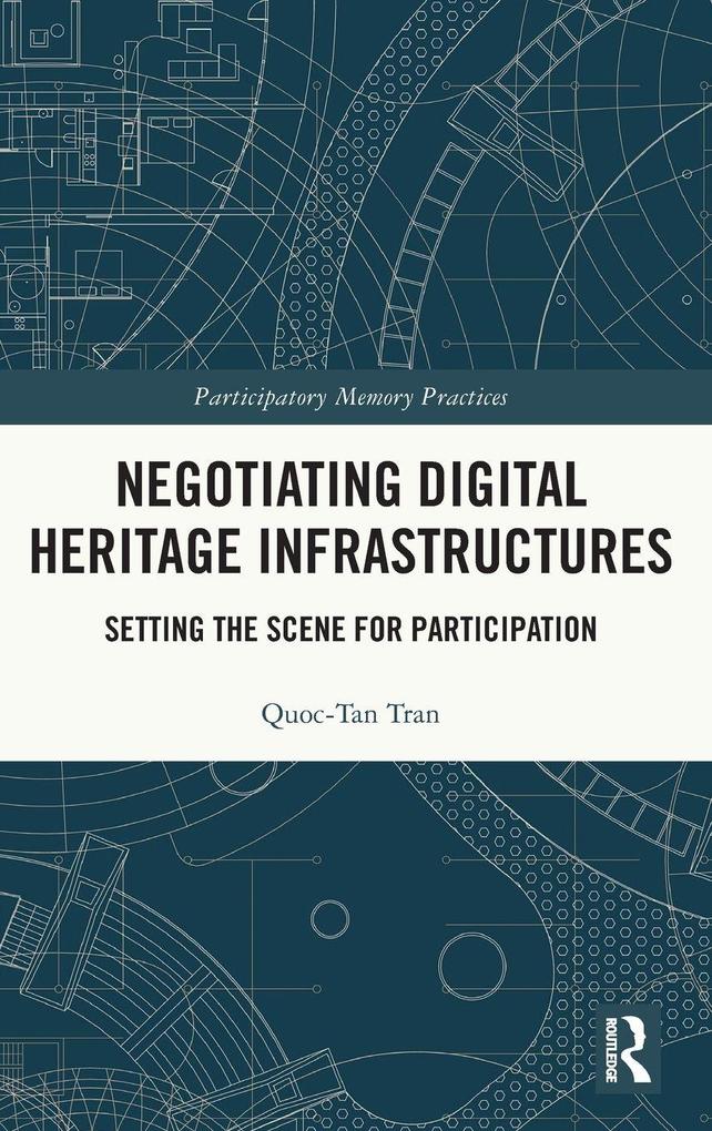 Produktbild: Negotiating Digital Heritage Infrastructures | Quoc-Tan Tran