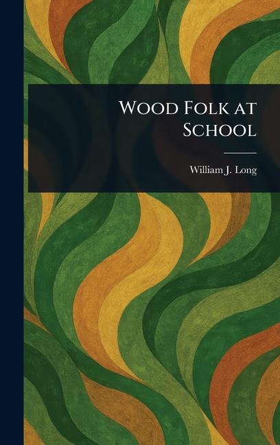 Produktbild: Wood Folk at School | William J (William Joseph) Long