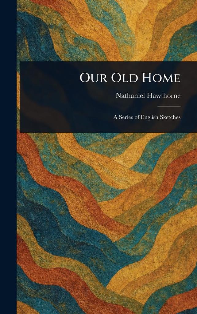 Produktbild: Our Old Home | Nathaniel Hawthorne