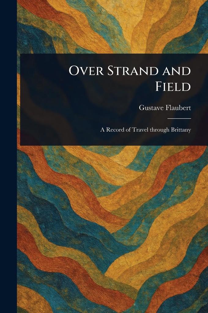 Produktbild: Over Strand and Field | Gustave Flaubert