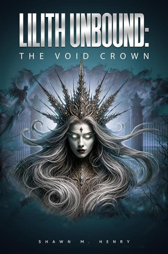 Produktbild: Lilith Unbound : The Void Crown | Shawn M Henry