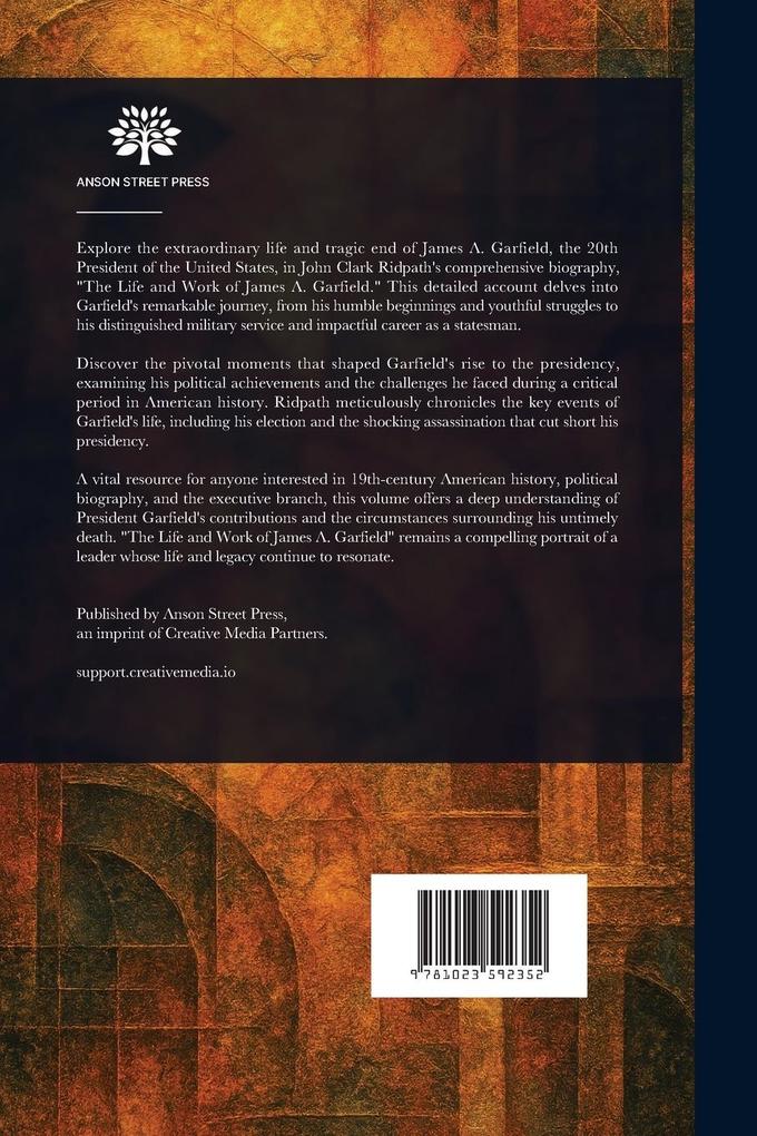 Weitere Ansicht: The Life and Work of James A. Garfield, Twentieth President of the United States | John Clark Ridpath