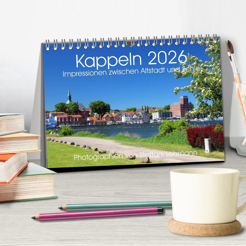 Weitere Ansicht: Kappeln 2026. Impressionen zwischen Altstadt und Schlei (Tischkalender 2026 DIN A5 quer), CALVENDO Monatskalender | Steffani Lehmann, Calvendo