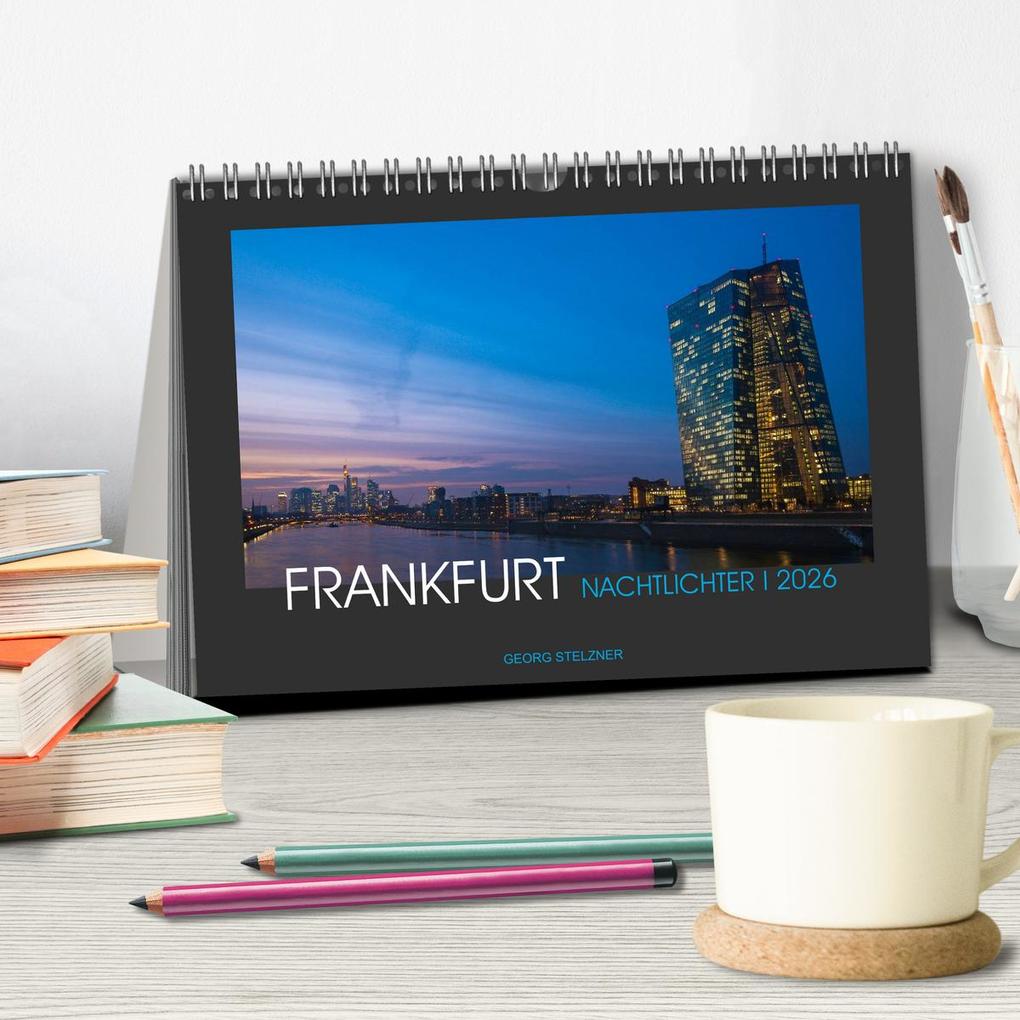 Weitere Ansicht: FRANKFURT - Nachtlichter 2026 (Tischkalender 2026 DIN A5 quer), CALVENDO Monatskalender | Calvendo, Georg Stelzner