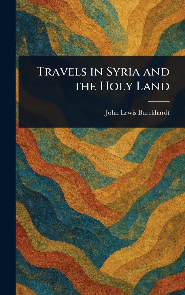 Produktbild: Travels in Syria and the Holy Land | John Lewis Burckhardt