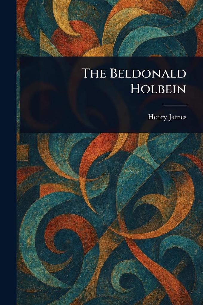 Produktbild: The Beldonald Holbein | Henry James