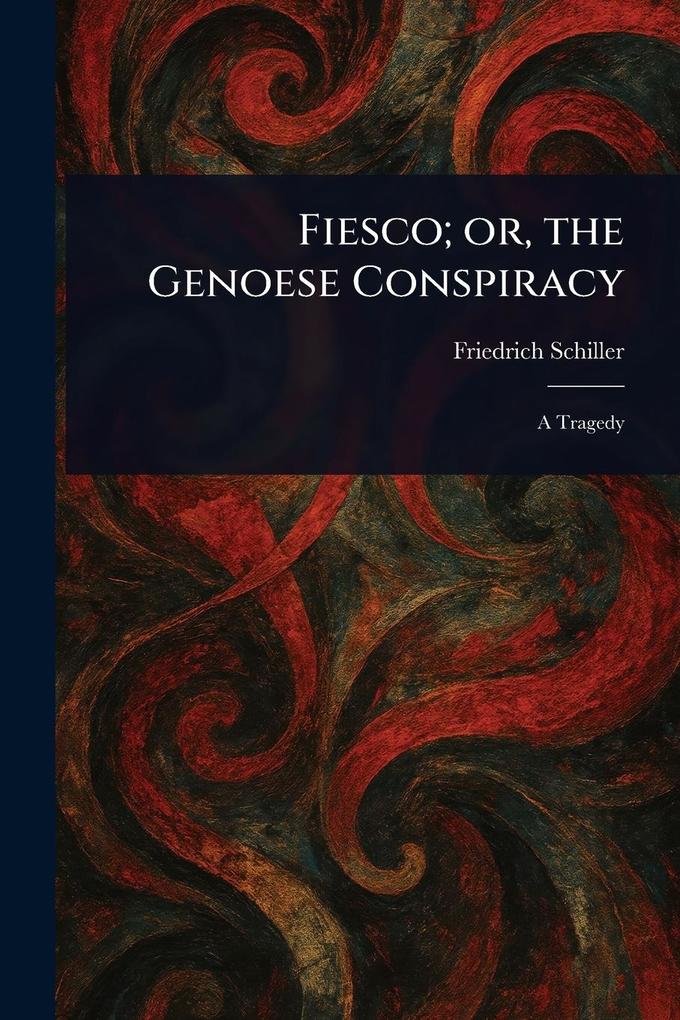 Produktbild: Fiesco; or, the Genoese Conspiracy | Friedrich Schiller