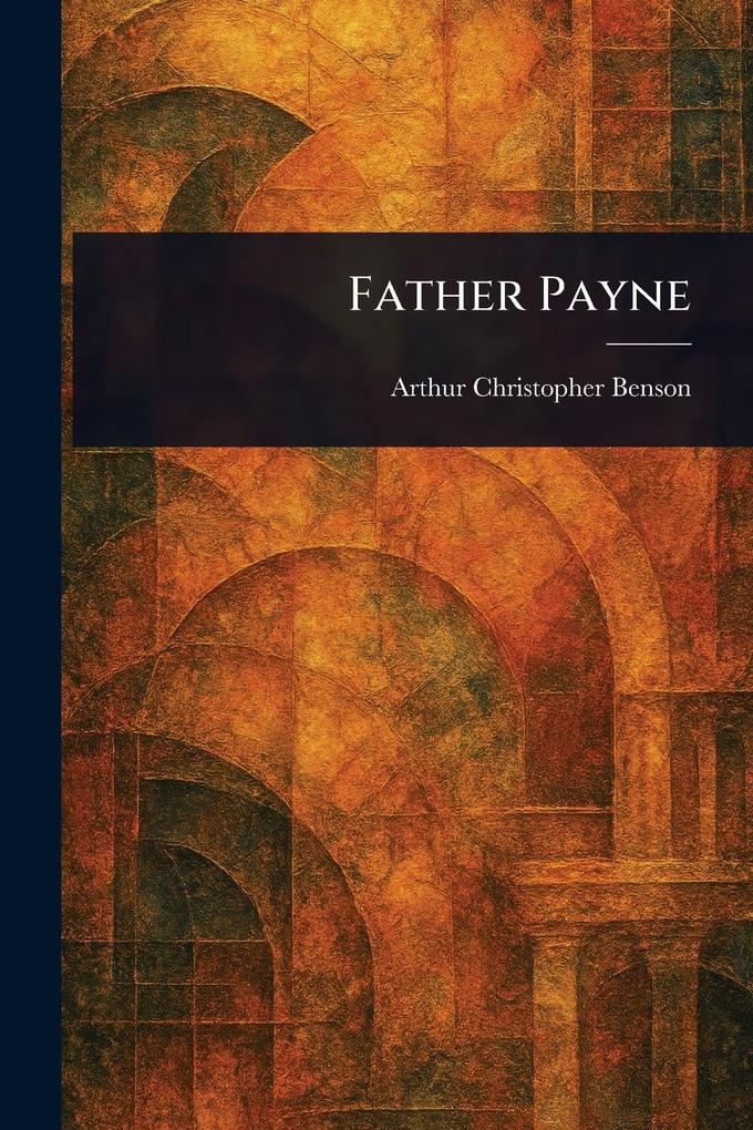 Produktbild: Father Payne | Arthur Christopher Benson