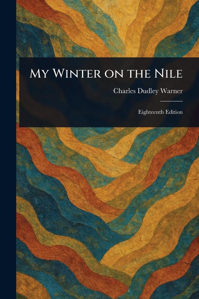 Produktbild: My Winter on the Nile | Charles Dudley Warner