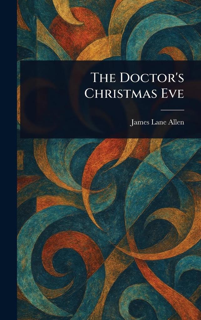 Produktbild: The Doctor's Christmas Eve | James Lane Allen